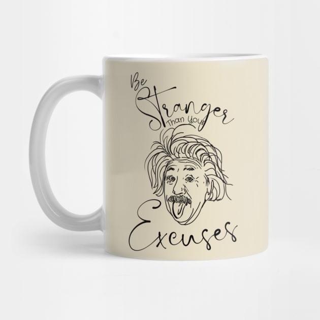 BeStranger Than Your Excuses Funny Design by missdebi27